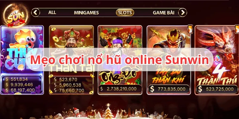 5+ Mẹo chơi nổ hũ online bách chiến bách thắng tại Sunwin 1 mẹo chơi nổ hũ online sunwin